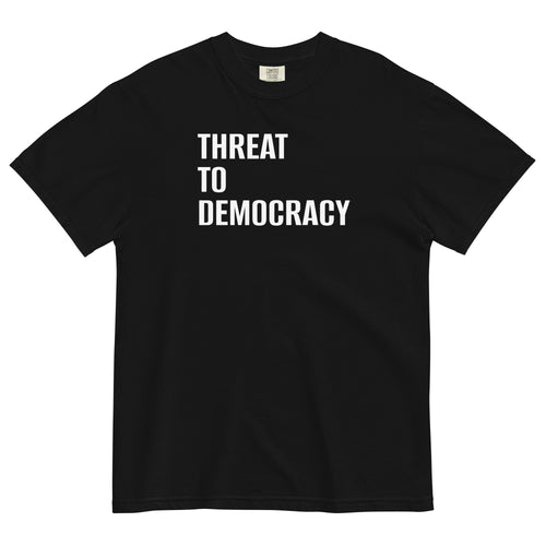 THREAT TO DEMOCRACY - Tshirt